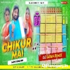 Chikur Mai ( Hard Dehati Mix ) by Dj Sayan Asansol